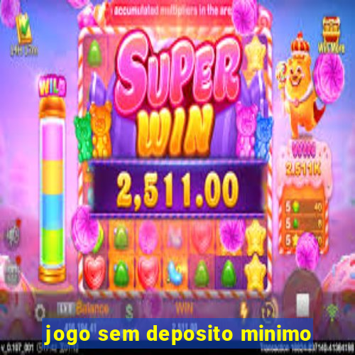 jogo sem deposito minimo