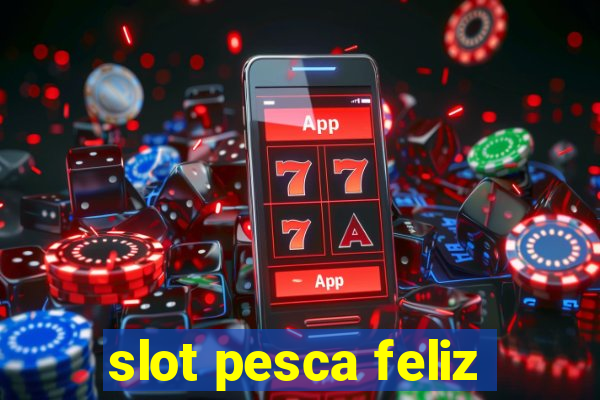 slot pesca feliz