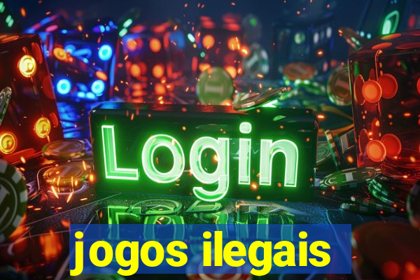 jogos ilegais