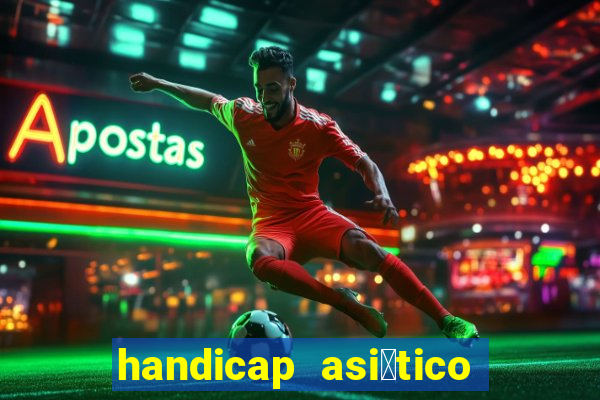 handicap asi谩tico 0.0 0 5