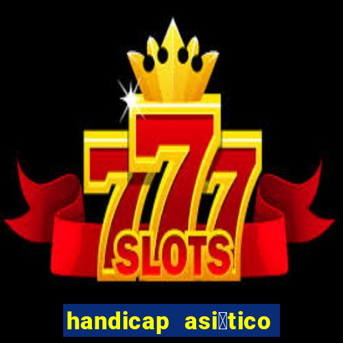 handicap asi谩tico 0.0 0 5