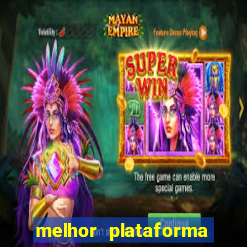 melhor plataforma de jogo do tigrinho