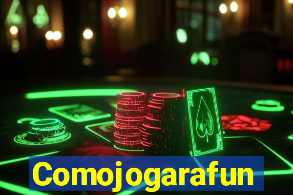 Comojogarafun