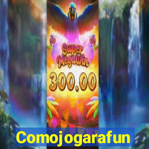 Comojogarafun