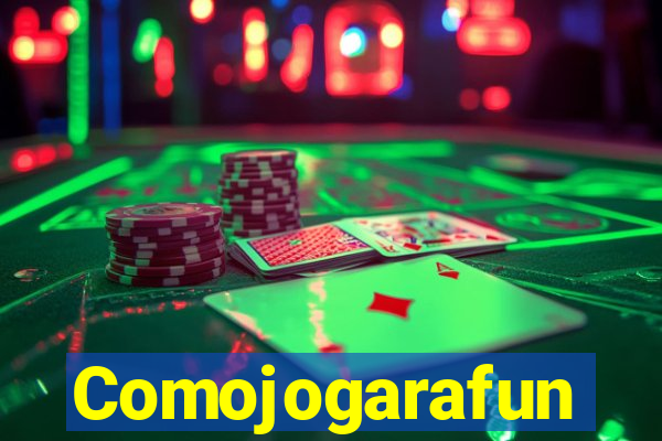 Comojogarafun