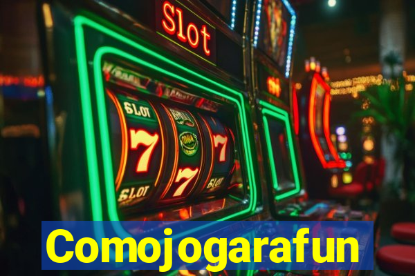 Comojogarafun