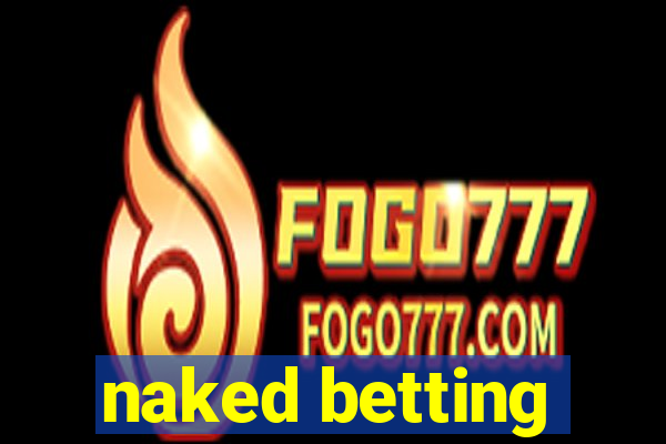 naked betting