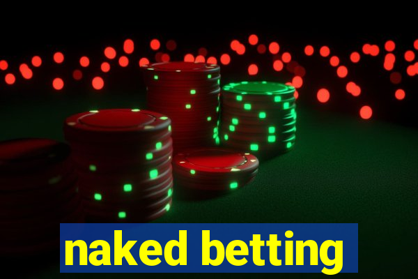 naked betting