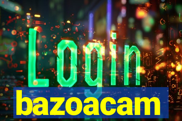 bazoacam