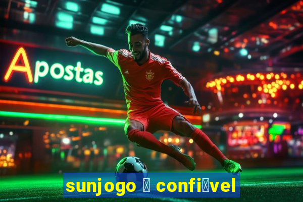 sunjogo 茅 confi谩vel