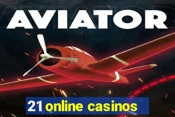 21 online casinos