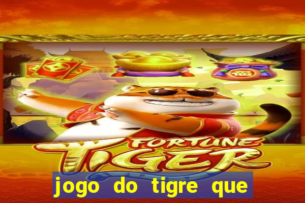 jogo do tigre que d谩 b么nus