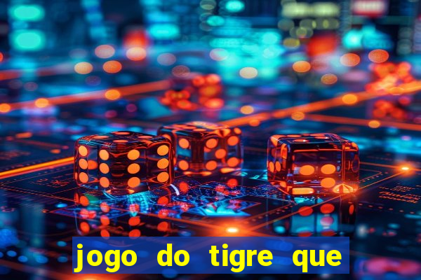 jogo do tigre que d谩 b么nus