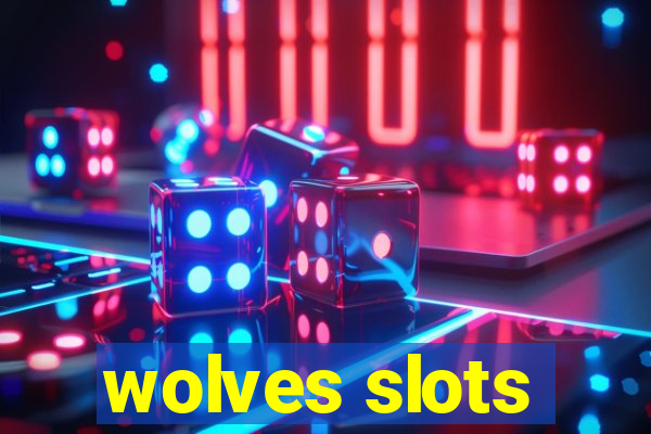 wolves slots