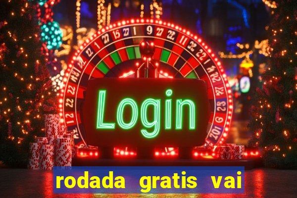 rodada gratis vai de bet