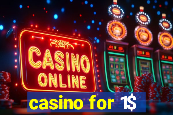 casino for 1$