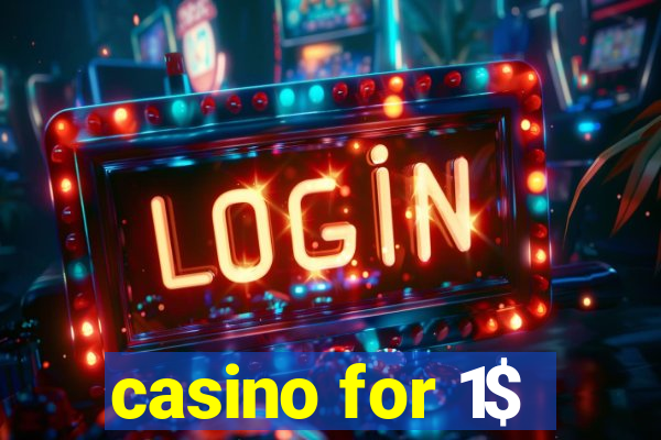 casino for 1$