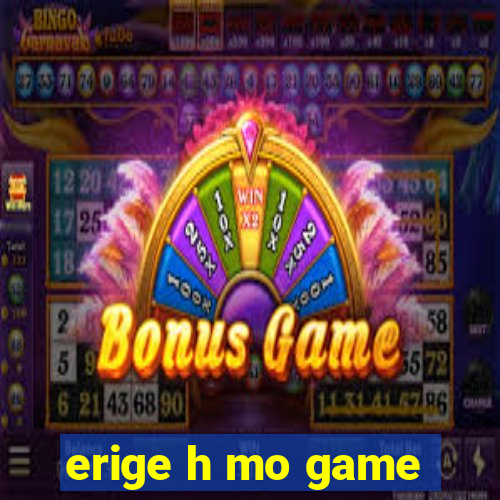 erige h mo game