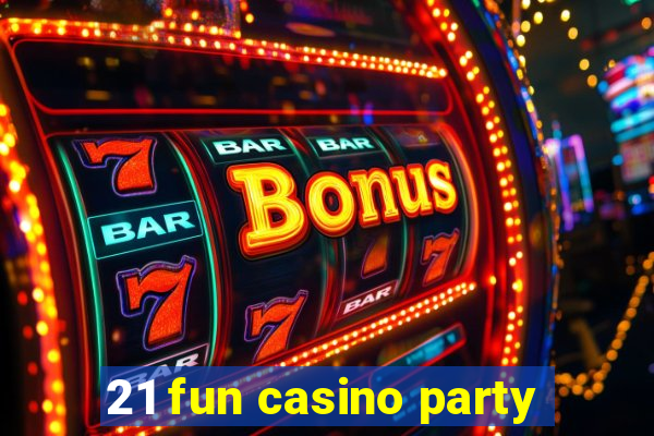 21 fun casino party