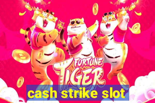 cash strike slot