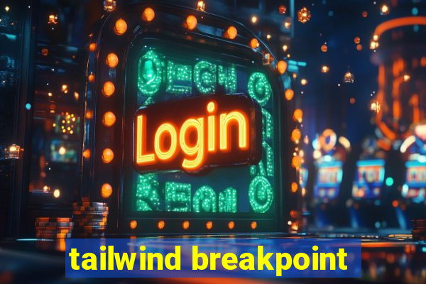 tailwind breakpoint