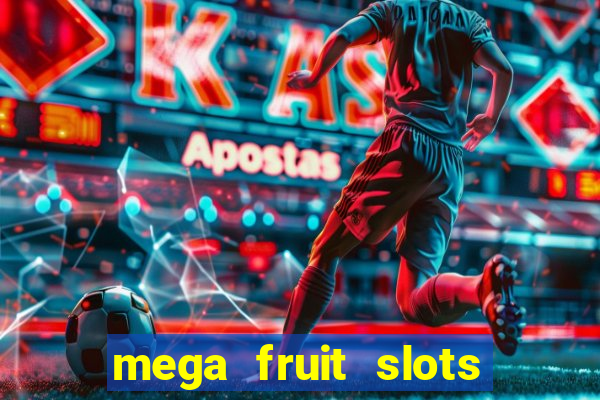 mega fruit slots paga mesmo