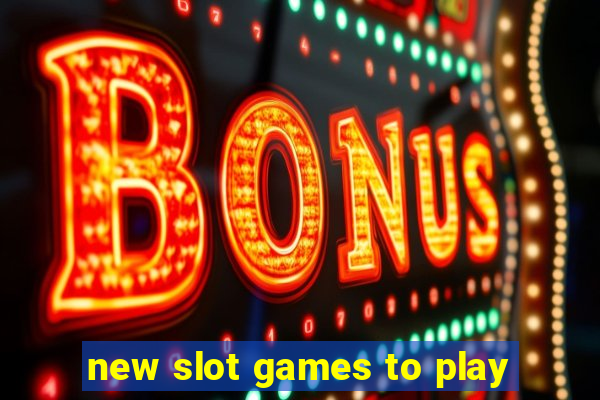 new slot games to play