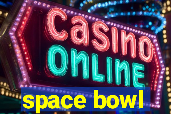 space bowl