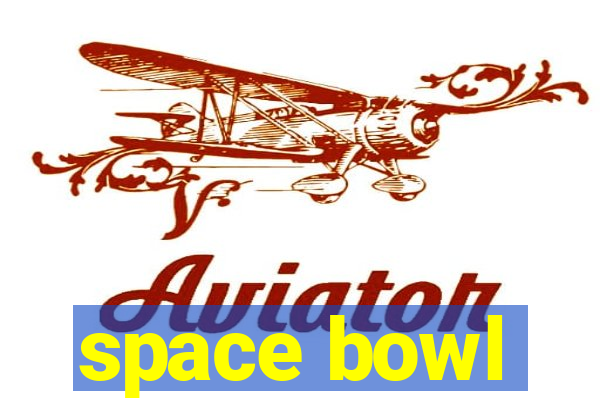 space bowl