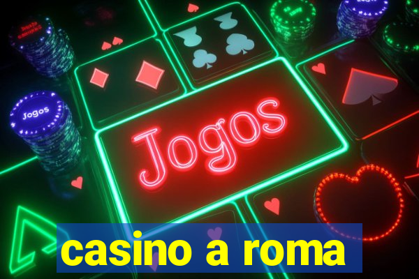 casino a roma