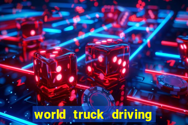 world truck driving simulator dinheiro infinito tudo desbloqueado 2024