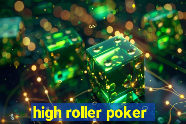 high roller poker