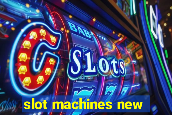 slot machines new