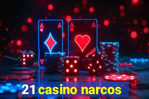 21 casino narcos