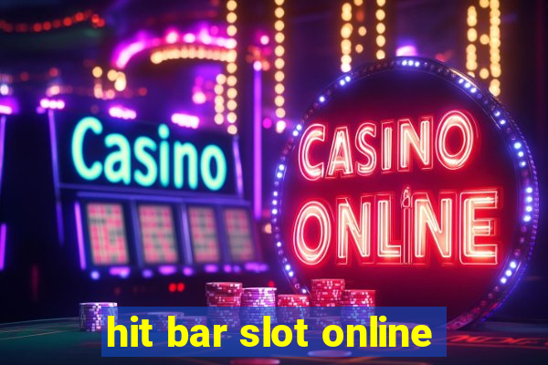 hit bar slot online