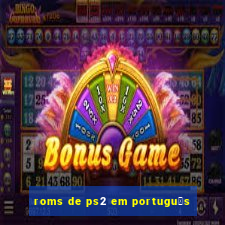 roms de ps2 em portugu锚s