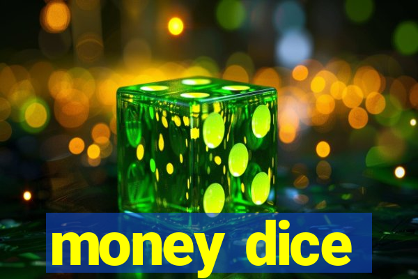 money dice