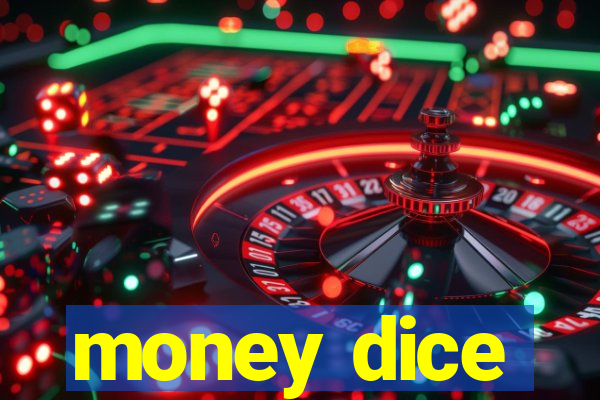 money dice