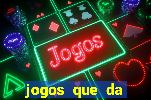 jogos que da dinheiro de verdade sem depositar