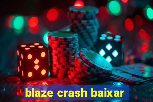 blaze crash baixar