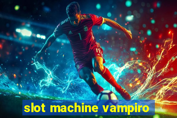 slot machine vampiro