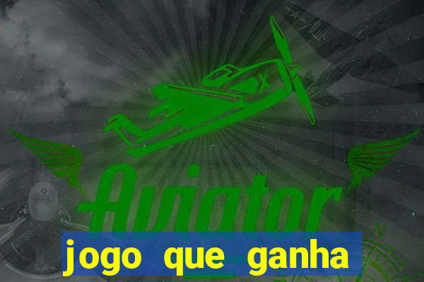 jogo que ganha dinheiro no cadastro sem deposito