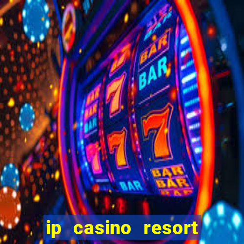 ip casino resort biloxi mississippi