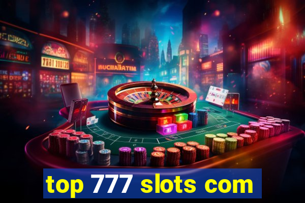 top 777 slots com