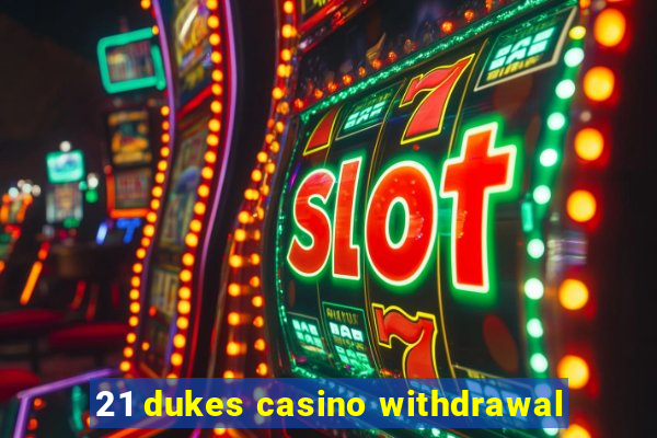 21 dukes casino withdrawal