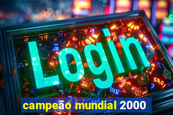 campeão mundial 2000