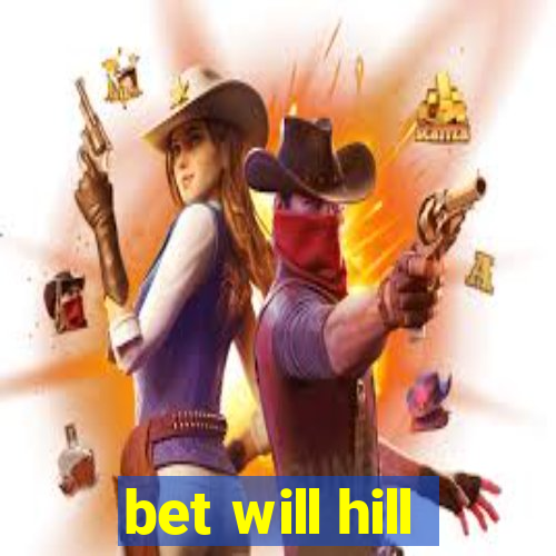 bet will hill