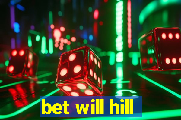 bet will hill