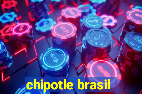 chipotle brasil