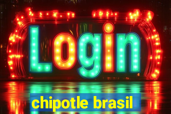 chipotle brasil